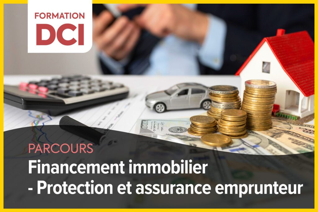 DCI : Parcours financement immobilier – Protection et assurance emprunteur